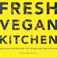 Fresh Vegan Kitchen: Delicious Recipes for the Vegan and Raw Kitchen (ISBN: 9781911624073)