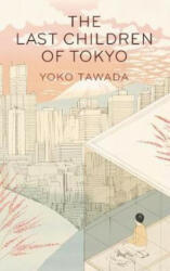 Last Children of Tokyo - Yoko Tawada (ISBN: 9781846276705)