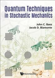 Quantum Techniques in Stochastic Mechanics (ISBN: 9789813226937)