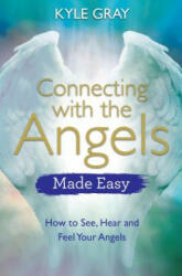Connecting with the Angels Made Easy - Kyle Gray (ISBN: 9781788172080)