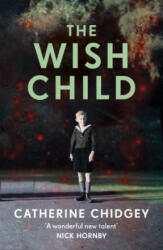 Wish Child - Catherine Chidgey (ISBN: 9781784704339)