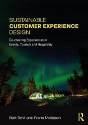 Sustainable Customer Experience Design: Co-Creating Experiences in Events Tourism and Hospitality (ISBN: 9781138658554)