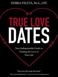 True Love Dates - Debra K. Fileta (ISBN: 9780310352051)