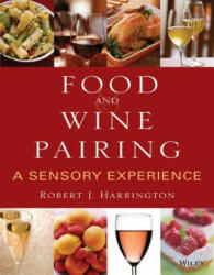 Food and Wine Pairing - A Sensory Experience - Robert J Harrington (2007)