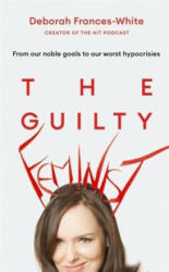 Guilty Feminist - Deborah Frances-White (ISBN: 9780349010137)