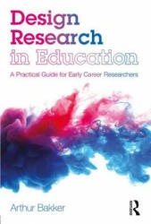 Design Research in Education: A Practical Guide for Early Career Researchers (ISBN: 9781138574489)