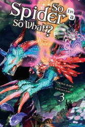 So I'm a Spider So What? Volume 3 (ISBN: 9780316442909)