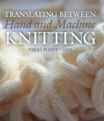 Translating Between Hand and Machine Knitting (ISBN: 9781785004315)