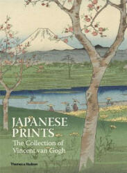 Japanese Prints: The Collection of Vincent van Gogh - FOREWORD BY AXEL RUG (ISBN: 9780500239896)