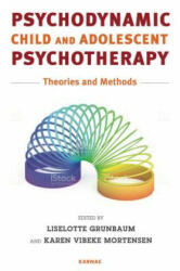 Psychodynamic Child and Adolescent Psychotherapy - Liselotte Grunbaum, Karen Vibeke Mortensen (ISBN: 9781782205227)