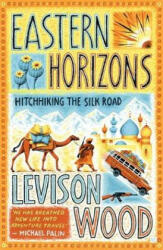 Eastern Horizons - Levison Wood (ISBN: 9781473676244)