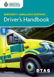 Emergency Ambulance Response Driver Handbook - Association of Ambulance Chief Executives, Driver Training Advisory Group (ISBN: 9781859596609)