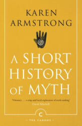 Short History Of Myth - Karen Armstrong (ISBN: 9781782118909)