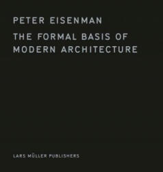 Formal Basis of Modern Architecture - Peter Eisenman (ISBN: 9783037785737)