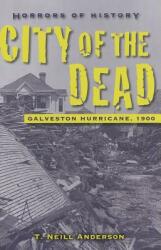 Horrors of History: City of the Dead - Galveston Hurricane 1900 (ISBN: 9781580895149)
