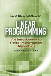 Linear Programming: An Introduction to Finite Improvement Algorithms - Daniel Solow (ISBN: 9780486493763)