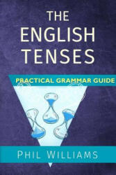 English Tenses Practical Grammar Guide - Phil Williams (ISBN: 9780993180804)