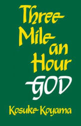 Three Mile an Hour God - Kosuke Koyama (ISBN: 9780334054214)