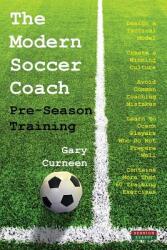The Modern Soccer Coach: Pre-Season Training (ISBN: 9781910515303)
