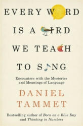 Every Word is a Bird We Teach to Sing - Daniel Tammet (ISBN: 9780340961315)