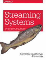 Streaming Systems - Tyler Akidau, Slava Chernyak, Reuven Lax (ISBN: 9781491983874)