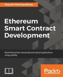 Ethereum Smart Contract Development: Build blockchain-based decentralized applications using solidity (ISBN: 9781788473040)