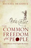 The Common Freedom of the People: John Lilburne and the English Revolution (ISBN: 9780198803232)