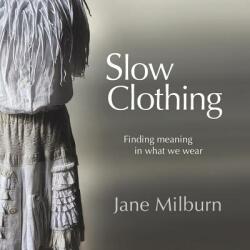 Slow Clothing - JANE MILBURN (ISBN: 9780648181705)