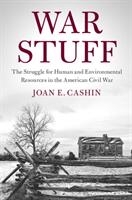 War Stuff: The Struggle for Human and Environmental Resources in the American Civil War (ISBN: 9781108413183)