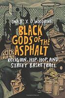 Black Gods of the Asphalt: Religion Hip-Hop and Street Basketball (ISBN: 9780231177290)