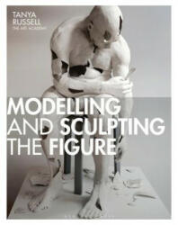 Modelling and Sculpting the Figure - Tanya Russell (ISBN: 9781912217625)