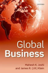 Global Business - Joshi, Mahesh (Host of Global Business with Mahesh Joshi on VoiceAmerica. com and CEO, Vulcan Management LLC, USA), Klein, James (J. R) (Principal, J. R (ISBN: 9780198827481)