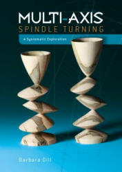 Multi-Axis Spindle Turning: A Systematic Exploration (ISBN: 9780764355349)