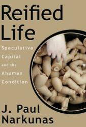 Reified Life: Speculative Capital and the Ahuman Condition (ISBN: 9780823280315)