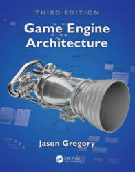 Game Engine Architecture, Third Edition - Jason Gregory (ISBN: 9781138035454)