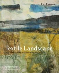 Textile Landscape - Cas Holmes (ISBN: 9781849944359)