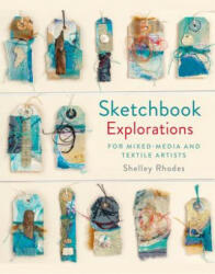 Sketchbook Explorations - Shelley Rhodes (ISBN: 9781849944809)