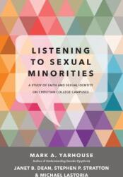 Listening to Sexual Minorities: A Study of Faith and Sexual Identity on Christian College Campuses (ISBN: 9780830828623)