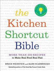 The Kitchen Shortcut Bible: More Than 200 Recipes to Make Real Food Real Fast (ISBN: 9780316509718)