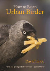 How to Be an Urban Birder - David Lindo (ISBN: 9780691179629)
