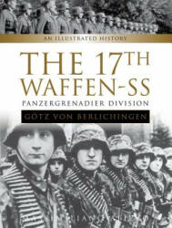 17th Waffen-SS Panzergrenadier Division "Gotz von Berlichingen": An Illustrated History - Massimiliano Afiero (ISBN: 9780764354502)