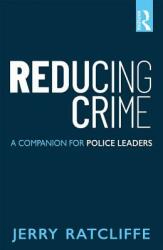 Reducing Crime: A Companion for Police Leaders (ISBN: 9780815354611)