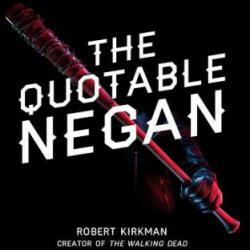 Quotable Negan - Robert Kirkman (ISBN: 9781501181375)