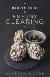 Modern Guide to Energy Clearing - Barbara Moore (ISBN: 9780738753492)