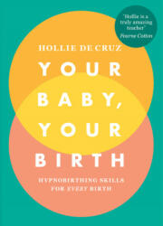 Your Baby, Your Birth - Hollie de Cruz (ISBN: 9781785041860)