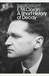Short History of Decay - E. M. Cioran (ISBN: 9780241343463)