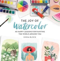 The Joy of Watercolor - Emma Block (ISBN: 9780762463299)