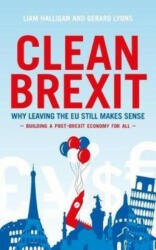 Clean Brexit - Liam Halligan, Gerard Lyons (ISBN: 9781785904035)