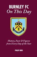 Burnley FC on This Day: History Facts & Figures from Every Day of the Year (ISBN: 9781785314254)