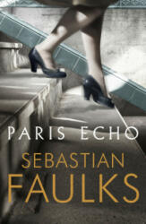 Paris Echo - Sebastian Faulks (ISBN: 9781786330222)